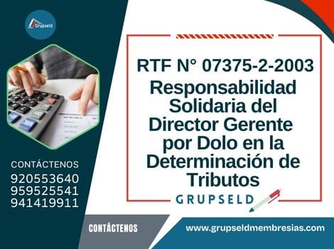 Responsabilidad Solidaria del Director Gerente por Dolo en la Determinación de Tributos